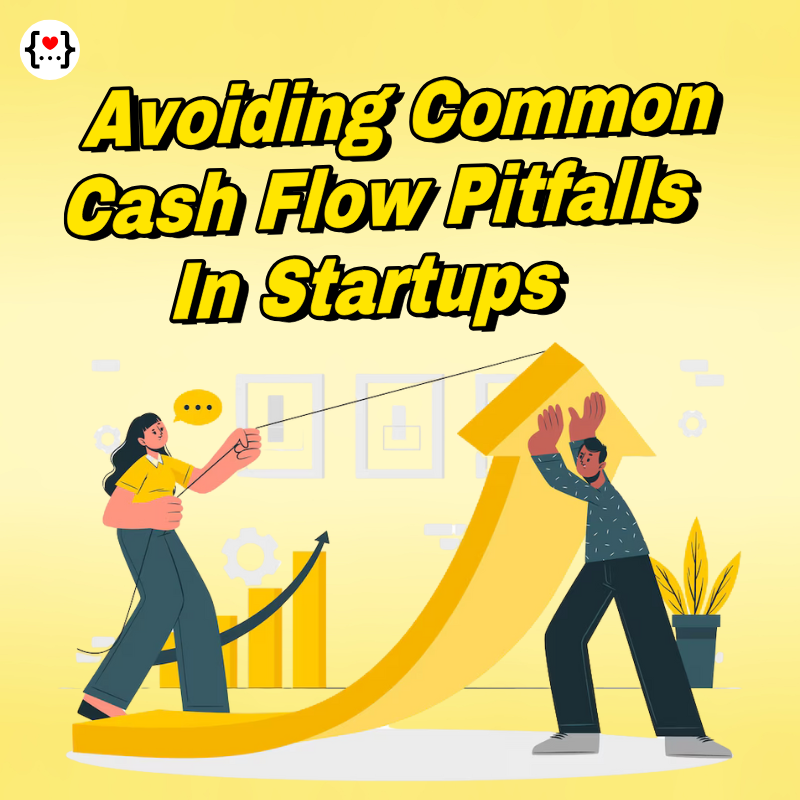 Avoiding Common Cash Flow Pitfalls in Startups